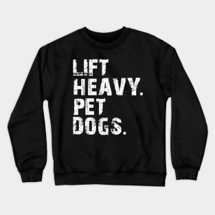 lift heavy pet dogs Crewneck Sweatshirt